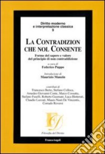 La contradizion che nol consente. Forme del sapere e valore del principio di non contraddizione libro di Puppo F. (cur.)