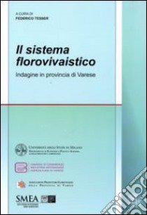 Il Sistema florovivaistico. Indagine in provincia di Varese libro di Tesser F. (cur.)