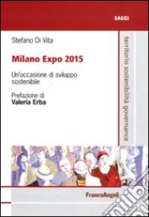 Milano Expo 2015. Un'occasione di sviluppo sostenibile libro di Di Vita Stefano