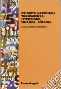 Priorità nazionali. Trasparenza, istruzione, finanza, energia libro di Marchesi D. (cur.)