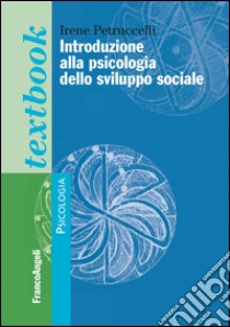 Introduzione alla psicologia dello sviluppo sociale libro di Petruccelli Irene