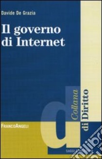 Il governo di internet libro di De Grazia Davide