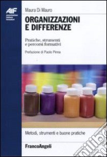 Organizzazioni e differenze. Pratiche, strumenti e percorsi formativi libro di Di Mauro Maura