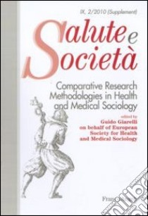 Comparative Research Methodologies in Health and Medical Sociology libro di Giarelli G. (cur.)