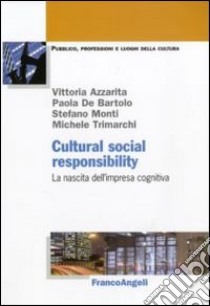 Cultural social responsability. La nascita dell'impresa cognitiva libro