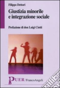 Giustizia minorile e integrazione sociale libro di Dettori Filippo