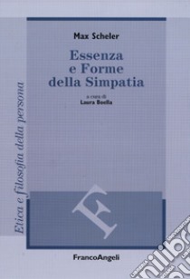 Essenza e forme della simpatia libro di Scheler Max; Boella L. (cur.)