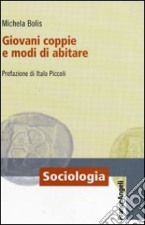 Giovani coppie e modi di abitare libro di Bolis Michela