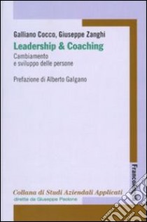 Leadership e coaching. Cambiamento e sviluppo delle persone libro di Cocco Galliano; Zanghi Giuseppe