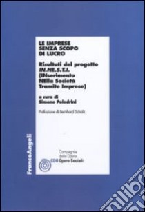 Le imprese senza scopo di lucro. Risultati del progetto IN.NE.S.T.I. (Inserimento nella società tramite imprese) libro di Poledrini S. (cur.)