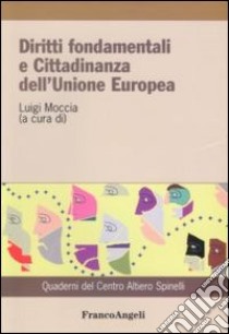 Diritti fondamentali e cittadinanza dell'Unione Europea libro di Moccia L. (cur.)