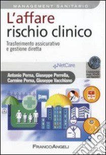 L'affare rischio clinico. Trasferimento assicurativo e gestione diretta libro