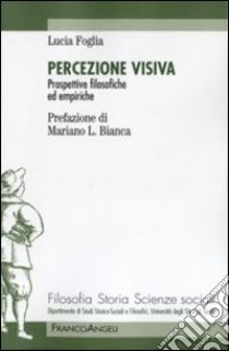 Percezione visiva. Prospettive filosofiche ed empiriche libro di Foglia Lucia