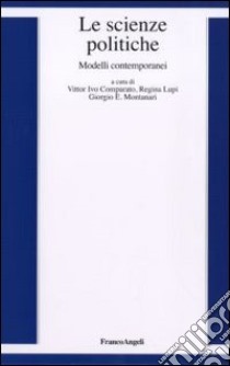 Le scienze politiche. Modelli contemporanei libro di Comparato V. I. (cur.); Montanari G. E. (cur.); Lupi R. (cur.)