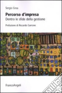 Percorso d'impresa. Dentro le sfide della gestione libro di Grea Sergio