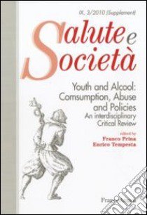 Youth and alcool: consumption, abuse and policies. An interdisciplinary critical review libro di Prina F. (cur.); Tempesta E. (cur.)