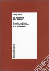 Le aziende no profit. Principi e sistemi di amministrazione e di ragioneria libro di Guzzo Giusy