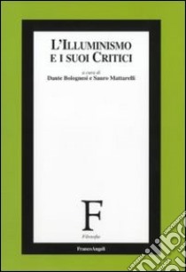 L'Illuminismo e i suoi critici libro di Bolognesi D. (cur.); Mattarelli S. (cur.)