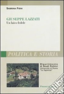 Giuseppe Lazzati. Un laico fedele libro di Fieni Sabrina