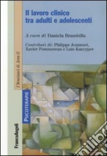 Il lavoro clinico tra adulti e adolescenti libro di Brambilla D. (cur.)