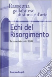 Echi del Risorgimento. In una rivista del 1909 libro di Rassegna gallaratese di storia e d'arte (cur.)