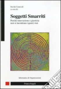 Soggetti smarriti. Perché innovazione e giustizia non si incontrano (quasi) mai libro di Carnevali D. (cur.)