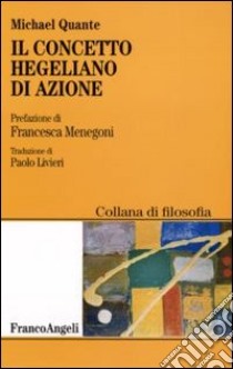 Il concetto hegeliano di azione libro di Quante Michael