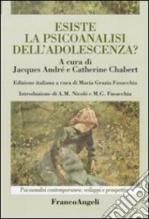 Esiste la psicoanalisi dell'adolescenza? libro di André J. (cur.); Chabert C. (cur.)