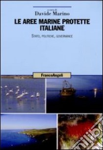 Le aree marine protette italiane. Stato, politiche, governance libro di Marino D. (cur.)