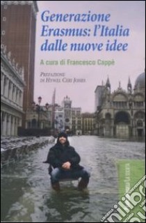 Generazione Erasmus: l'Italia dalle nuove idee libro di Cappè F. (cur.)