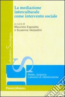 La mediazione interculturale come intervento sociale libro di Esposito M. (cur.); Vezzadini S. (cur.)