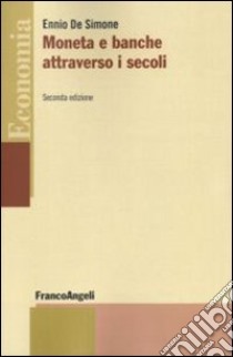 Moneta e banche attraverso i secoli libro di De Simone Ennio