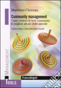 Community management. Come rendere le web community le migliori alleate delle aziende libro di Chéreau Matthieu