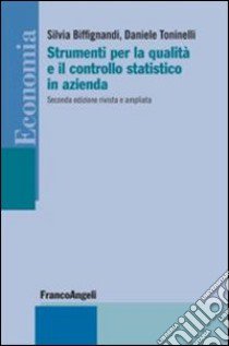 Strumenti per la qualità e il controllo statistico in azienda libro di Biffignandi Silvia; Toninelli Daniele