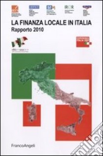 La finanza locale in Italia. Rapporto 2010 libro