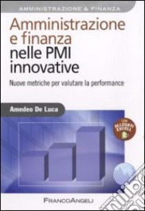 Amministrazione e finanza nelle PMI innovative. Nuove metriche per valutare la performance libro di De Luca Amedeo