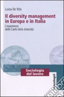 Il diversity management in Europa e in Italia. L'esperienza delle Carte delle diversità libro di De Vita Luisa