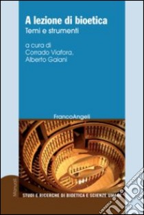 A lezione di bioetica. Temi e strumenti libro