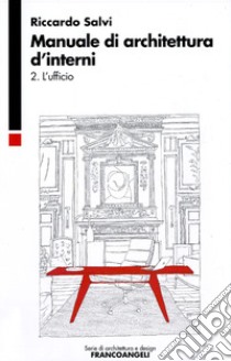 Manuale di architettura d'interni. Vol. 2: L'ufficio libro di Salvi Riccardo