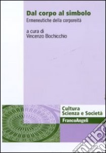 Dal corpo al simbolo. Ermeneutica della corporeità libro di Bochicchio V. (cur.)