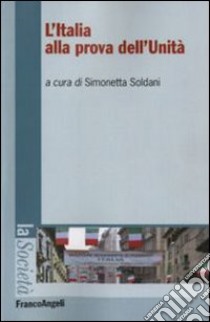 L'Italia alla prova dell'unità libro di Soldano S. (cur.)