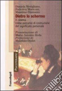 Dietro lo schermo. Il cinema come percorso di costruzione del significato personale libro di Merigliano Daniela; Diamante Massimo; Moriconi Federica