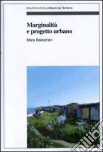 Marginalità e progetto urbano libro di Balestrieri Mara