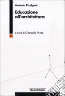 Educazione all'architettura libro di Pizzigoni Antonia; Motta G. (cur.)