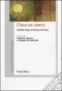 L'Italia che compete. L'Italian way of doing industry libro di Butera F. (cur.); De Michelis G. (cur.)