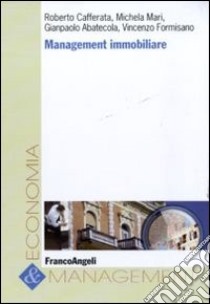 Management immobiliare libro di Cafferata Roberto; Mari Michela; Abatecola Gianpaolo