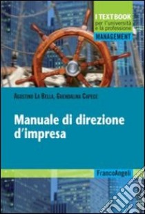 Manuale di direzione d'impresa libro di La Bella Agostino; Capece Guendalina