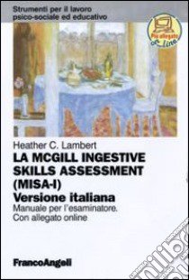 La McGill ingestive skill assessment. Manuale per l'esaminatore. Ediz. italiana libro di Lambert Heather C.