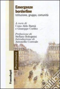 Emergenze borderline. Istituzione, gruppo, comunità libro di Barnà Cono A. (cur.); Corlito G. (cur.)