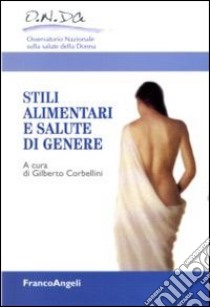 Stili alimentari e salute di genere libro di Corbellini G. (cur.)